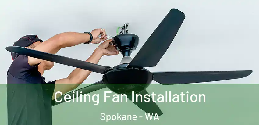 Ceiling Fan Installation Spokane - WA