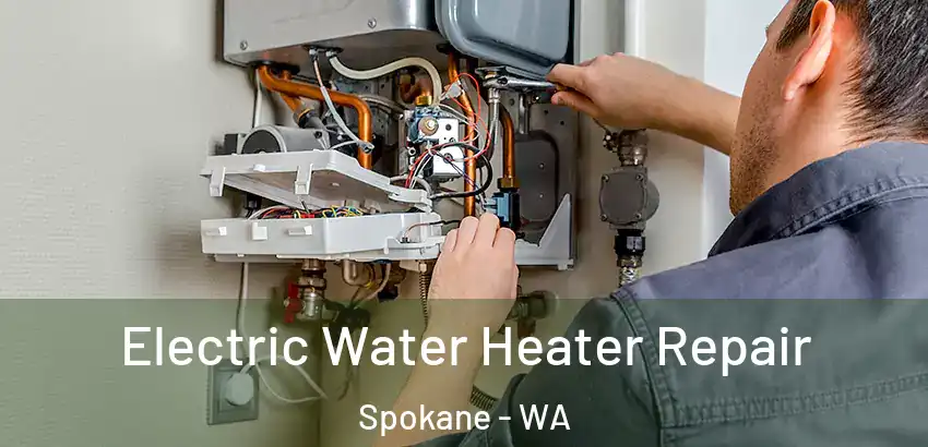  Electric Water Heater Repair Spokane - WA